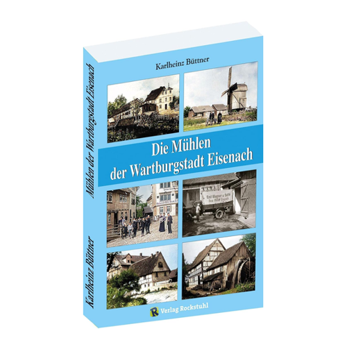 Bild von Die Mühlen der Wartburgstadt Eisenach: Ein Mühlenbuch von Karlheinz Büttner