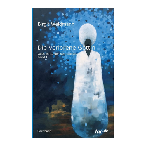 Bild von Die verlorene Göttin: Geschichte der Spiritualität - Band 1