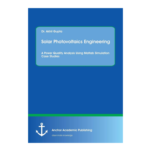 Bild von Solar Photovoltaics Engineering: A Power Quality Analysis Using Matlab Simulation Case Studies
