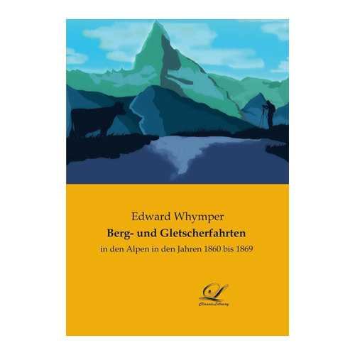Bild von Whymper, Edward: Berg- und Gletscherfahrten - Ein Erlebnis der Bergwelt