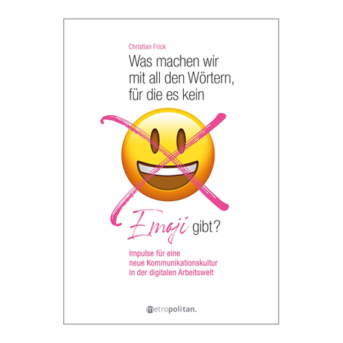 Bild von Frick, Christian: Was machen wir mit all den Wörtern, für die es kein Emoji gibt?