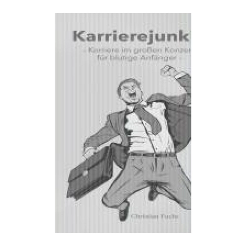 Bild von Karrierejunkie: Karriere im großen Konzern für blutige Anfänger