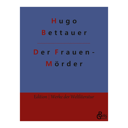 Bild von Hugo Bettauer: Der Frauenmörder (Edition Werke der Weltliteratur)