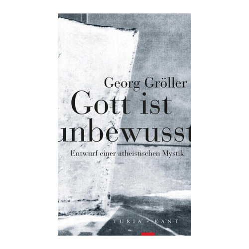 Bild von Gott ist unbewusst: Entwurf einer atheistischen Mystik