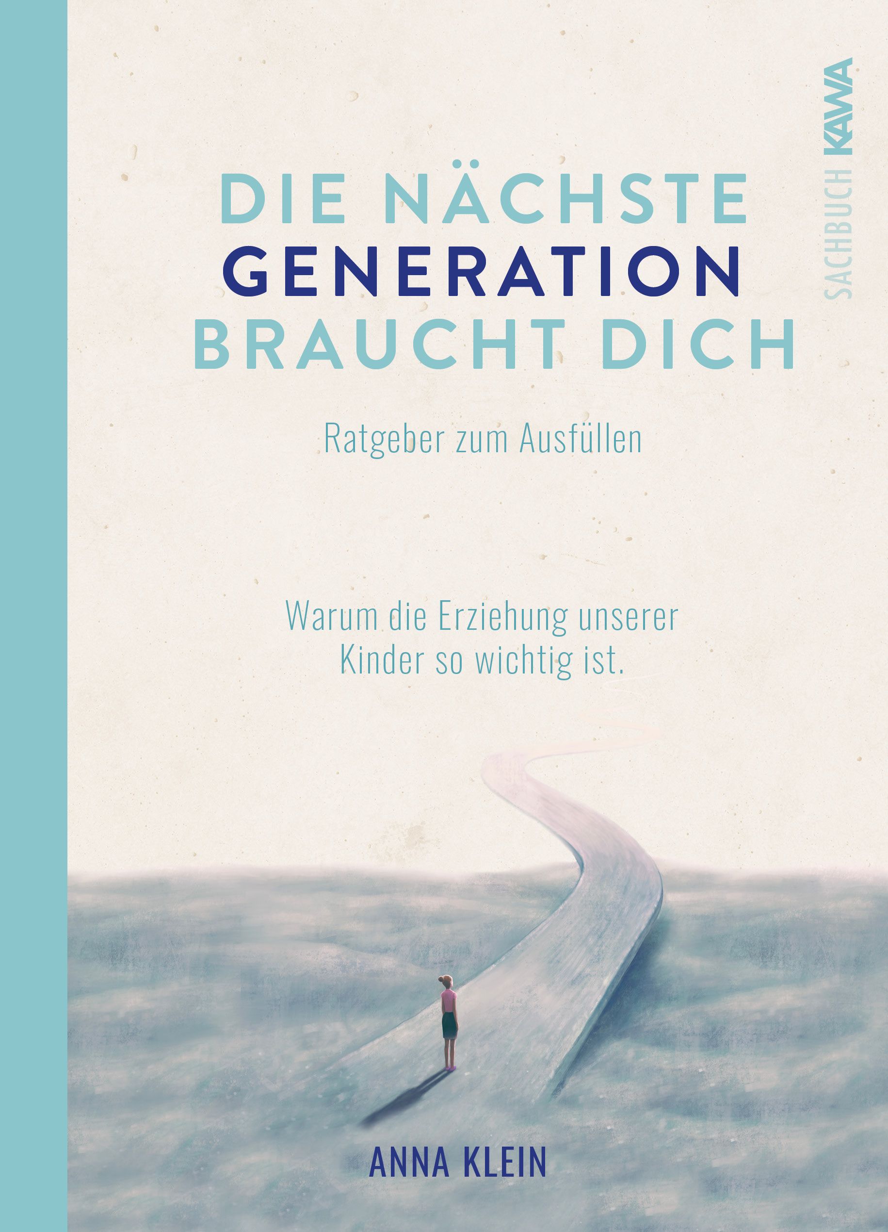 Bild von Die nächste Generation braucht dich, Ratgeber von Anna Klein