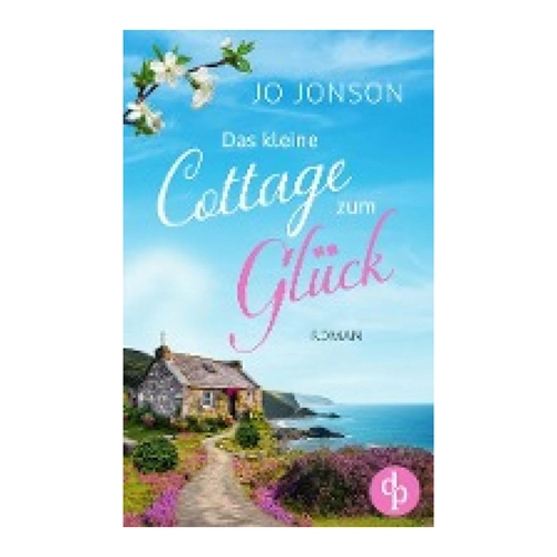 Bild von Das kleine Cottage zum Glück von Jo Jonson – Ein einfühlsamer Liebesroman