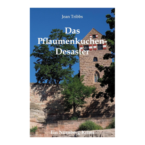 Bild von Das Pflaumenkuchen-Desaster: Ein Nürnberg-Krimi von Jean Tribbs