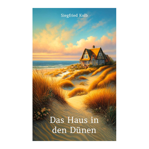 Bild von Das Haus in den Dünen - Ein Roman von Siegfried Kolb