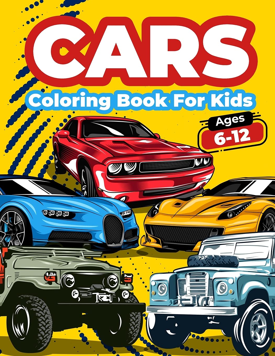Bild von Cars Coloring Book For Kids Ages 6-12: Cool Cars Coloring Pages For Children Boys. Car Coloring And Activity Book For Kids, Boys And Girls With A Big ... Designs For Kids. Big Fun And Engaging