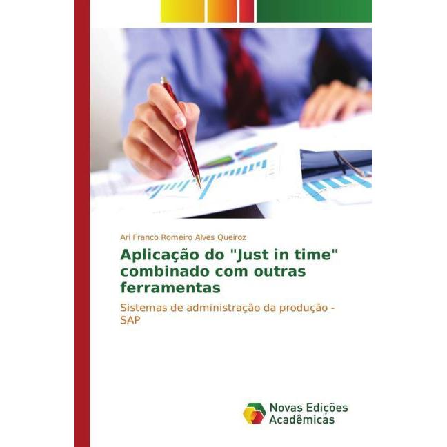 Bild von Romeiro Alves Queiroz, Ari Franco: Aplicação do "Just in time" combinado com outras ferramentas