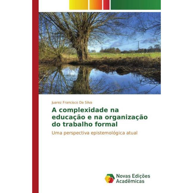 Bild von Da Silva, Juarez Francisco: A complexidade na educação e na organização do trabalho formal
