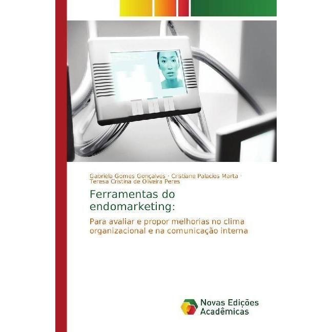 Bild von Ferramentas do endomarketing:, Fachbücher von Teresa Cristina de Oliveira Peres, Gabriela Gomes Gonçalves, Cristiane Palacios Marta
