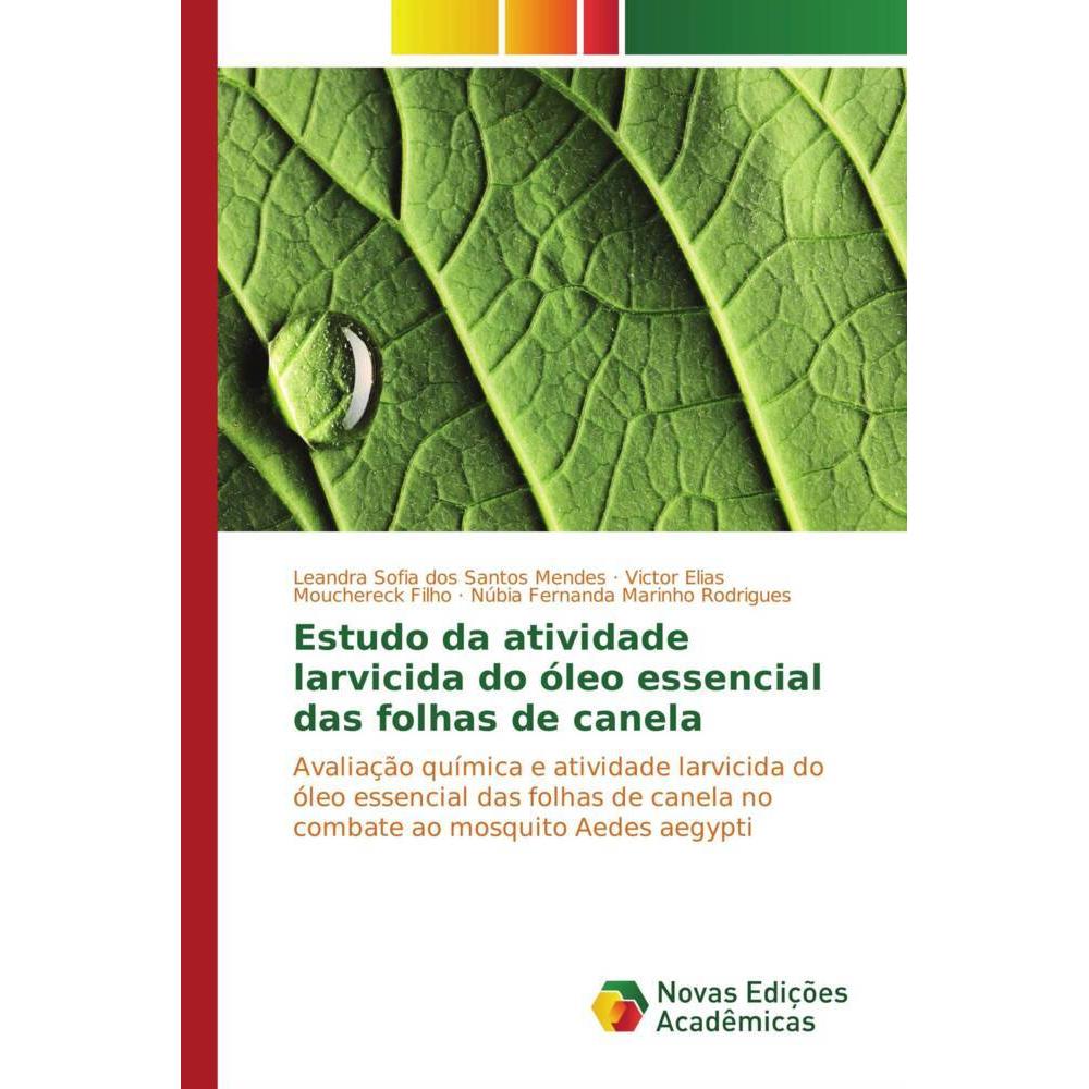 Bild von Estudo da atividade larvicida do óleo essencial das folhas de canela, Fachbücher von Leandra Sofia dos Santos Mendes, Victor Elias Mouchereck Filho, Núbia Fernanda Marinho Rodrigues