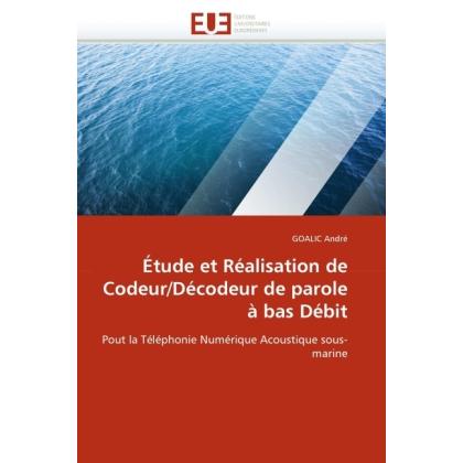 Bild von André, Goalic: Étude et Réalisation de Codeur/Décodeur de parole à bas Débit