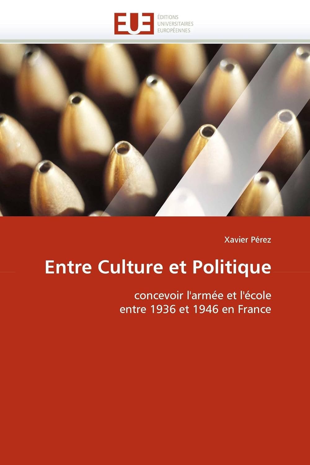 Bild von Entre Culture et Politique: concevoir l'armée et l'école entre 1936 et 1946 en France (Omn.Univ.Europ.)