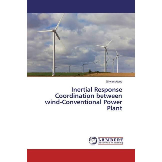 Bild von Inertial Response Coordination between wind-Conventional Power Plant, Fachbücher von Sirwan Ataee