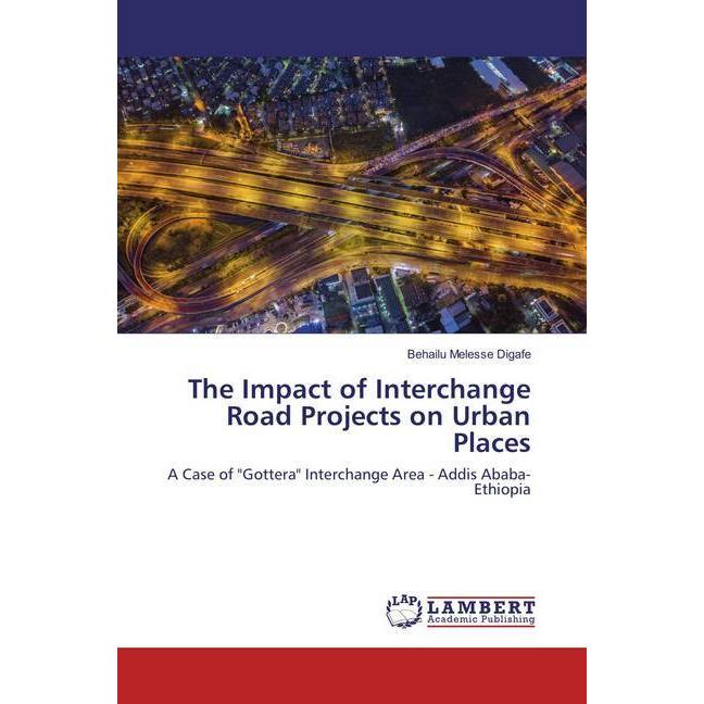 Bild von The Impact of Interchange Road Projects on Urban Places, Fachbücher von Behailu Melesse Digafe