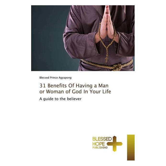Bild von 31 Benefits Of Having a Man or Woman of God In Your Life, Sachbücher von Blessed Prince Agyapong