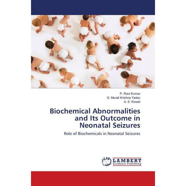 Bild von Biochemical Abnormalities and Its Outcome in Neonatal Seizures, Fachbücher von A. S. Kireeti, P. Ravi Kumar, G. Murali Krishna Yadav