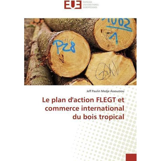 Bild von Le plan d'action FLEGT et commerce international du bois tropical, Fachbücher von Jeff Paulin Medje Assoumou