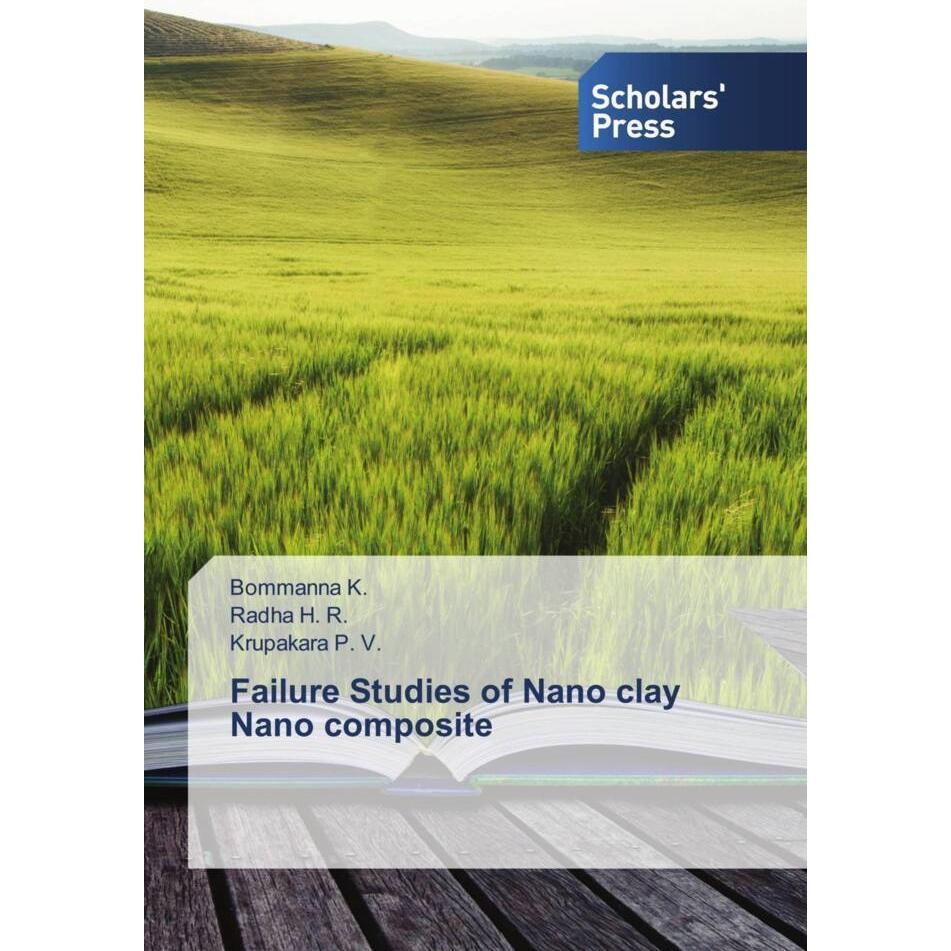 Bild von Failure Studies of Nano clay Nano composite, Fachbücher von Bommanna K., Radha H. R., Krupakara P. V.