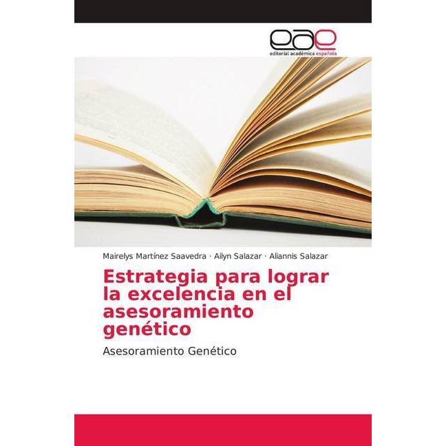 Bild von Estrategia para lograr la excelencia en el asesoramiento genético, Fachbücher von Ailyn Salazar, Aliannis Salazar, Mairelys Martínez Saavedra