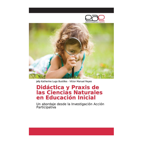 Bild von Didáctica y Praxis de las Ciencias Naturales en Educación Inicial - Ein umfassendes Werk für die Bildungslandschaft