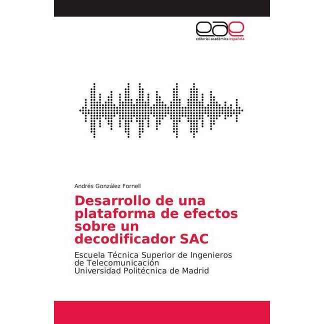 Bild von Desarrollo de una plataforma de efectos sobre un decodificador SAC, Fachbücher von Andrés González Fornell