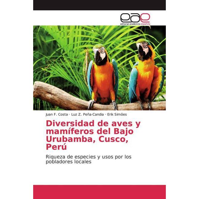 Bild von Diversidad de aves y mamíferos del Bajo Urubamba, Cusco, Perú, Fachbücher von Juan F. Costa, Luz Z. Peña-Candia, ERIK SIMÕES