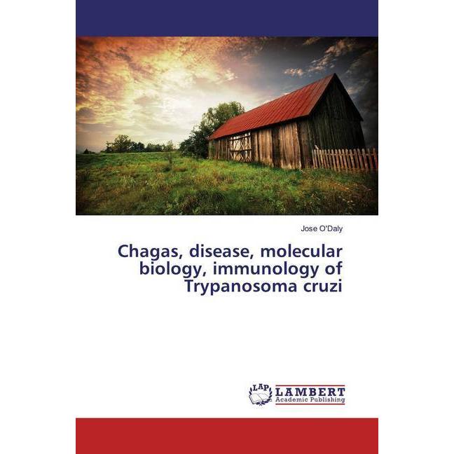 Bild von O'Daly, Jose: Chagas, disease, molecular biology, immunology of Trypanosoma cruzi