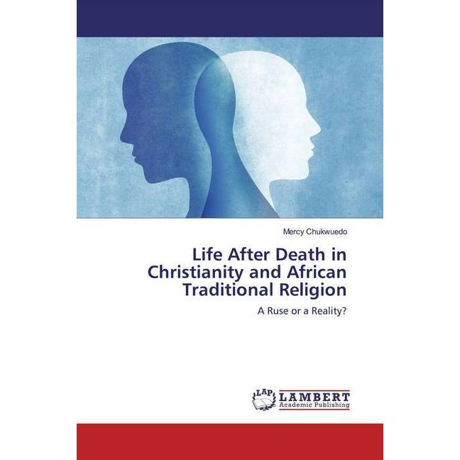 Bild von Life After Death in Christianity and African Traditional Religion, Sachbücher von Mercy Chukwuedo