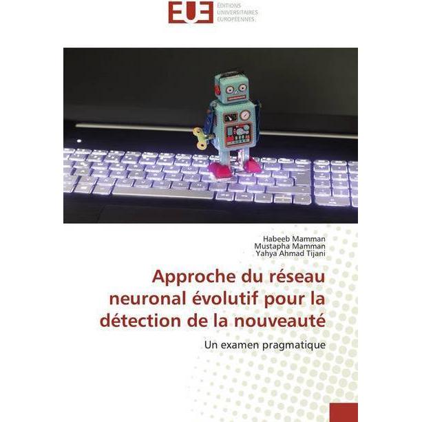 Bild von Approche du réseau neuronal évolutif pour la détection de la nouveauté, Fachbücher von Mustapha Mamman, Yahya Ahmad Tijani, Habeeb Mamman
