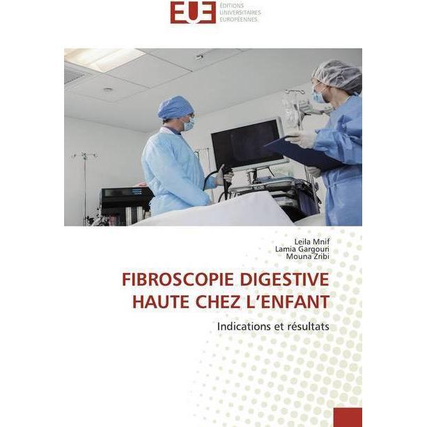 Bild von Fibroscopie Digestive Haute Chez L'Enfant, Fachbücher von Lamia Gargouri, Leila Mnif, Mouna Zribi