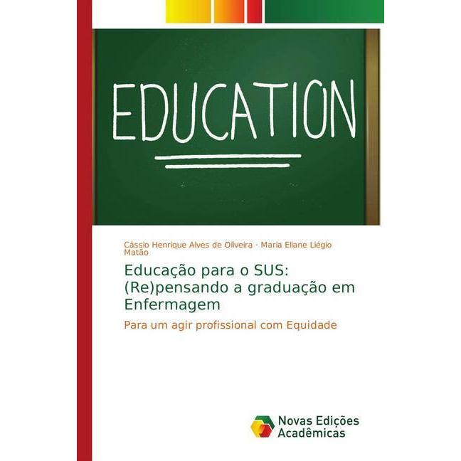 Bild von Educação para o SUS: (Re)pensando a graduação em Enfermagem, Fachbücher von Maria Eliane Liégio Matão, Cássio Henrique Alves de Oliveira