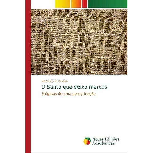 Bild von O Santo que deixa marcas, Sachbücher von Marcelo J. S. Oliveira