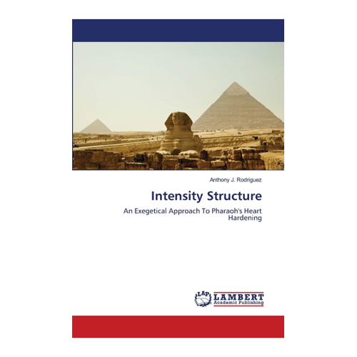 Bild von Intensity Structure: Ein exegetischer Ansatz zur Verhärtung des Herzens des Pharao