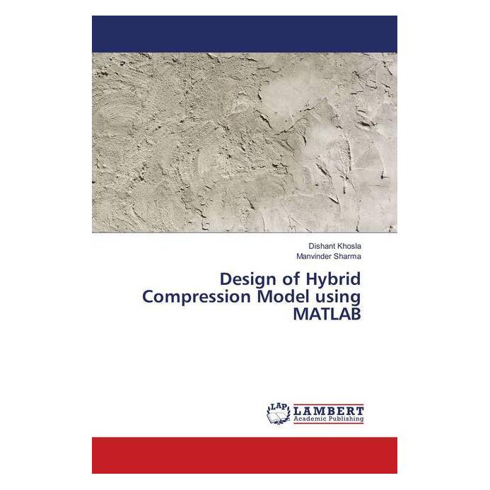 Bild von Design of Hybrid Compression Model using MATLAB, Fachbücher von Dishant Khosla, Manvinder Sharma
