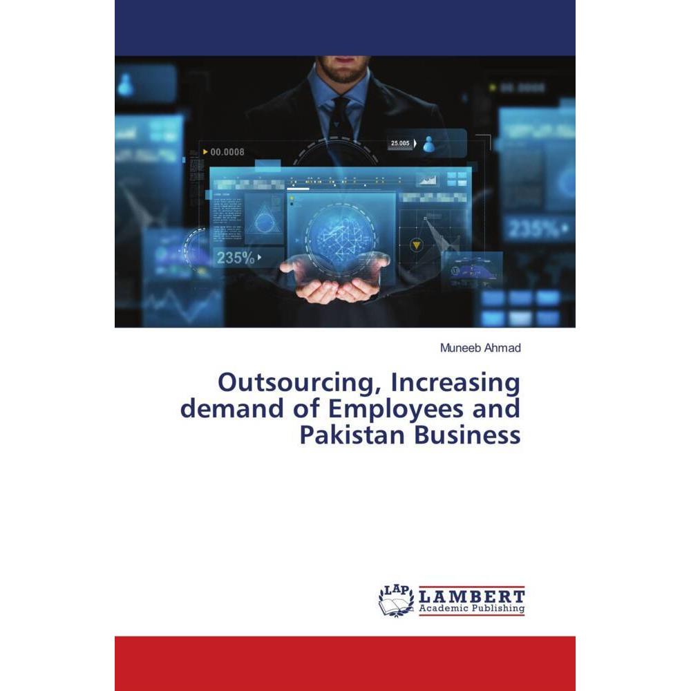 Bild von Outsourcing, Increasing demand of Employees and Pakistan Business, Fachbücher von Muneeb Ahmad