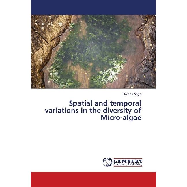 Bild von Spatial and temporal variations in the diversity of Micro-algae, Fachbücher von Roman Nega