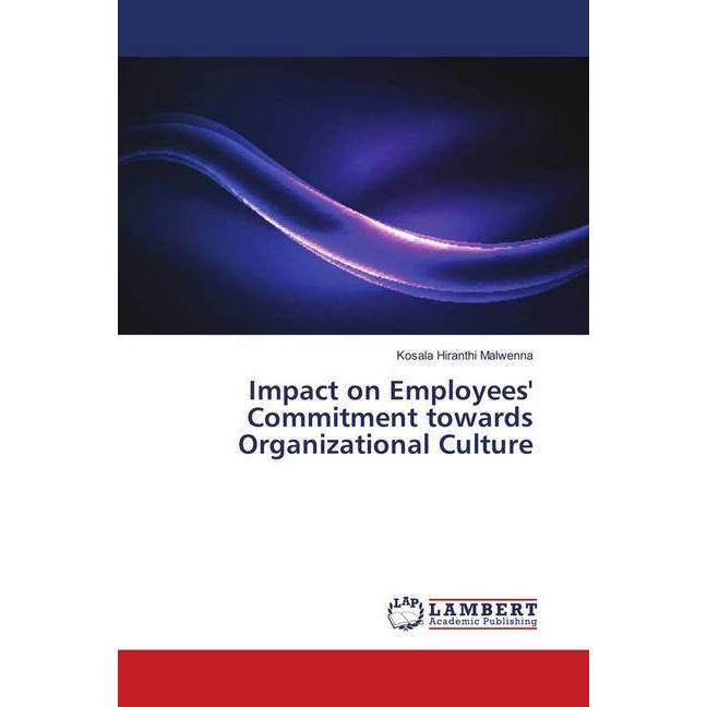 Bild von Impact on Employees' Commitment towards Organizational Culture, Fachbücher von Kosala Hiranthi Malwenna