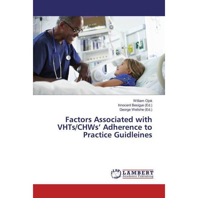 Bild von Factors Associated with VHTs/CHWs' Adherence to Practice Guidleines, Fachbücher von William Ojok