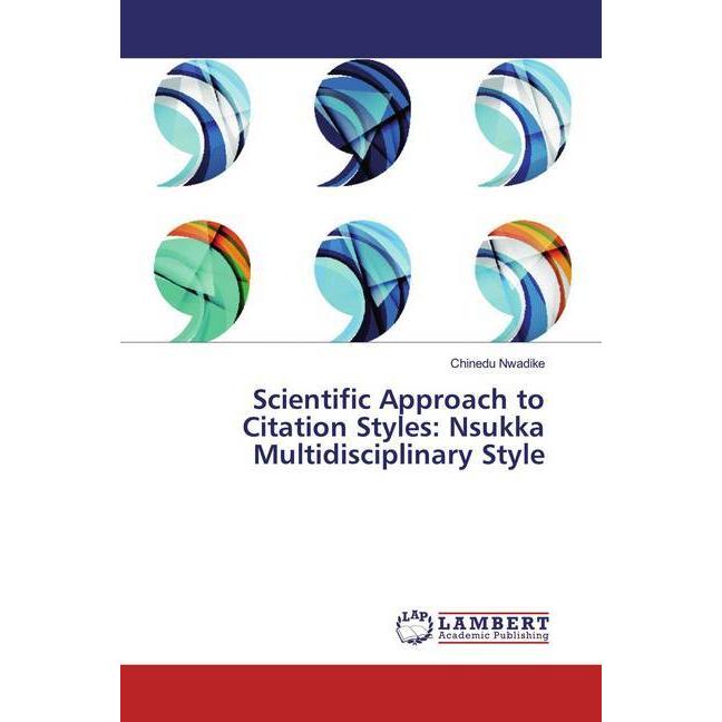 Bild von Scientific Approach to Citation Styles: Nsukka Multidisciplinary Style, Fachbücher von Chinedu Nwadike