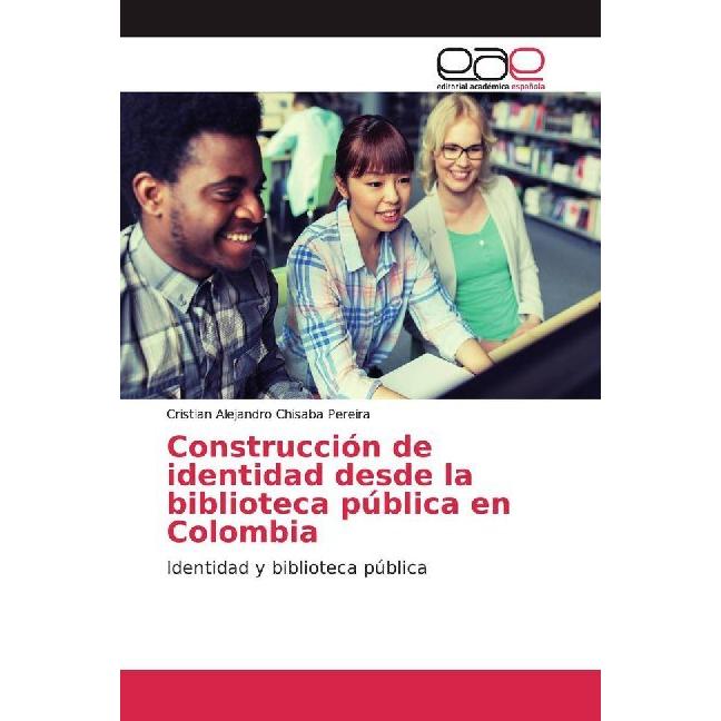 Bild von Construcción de identidad desde la biblioteca pública en Colombia, Fachbücher von Cristian Alejandro Chisaba Pereira