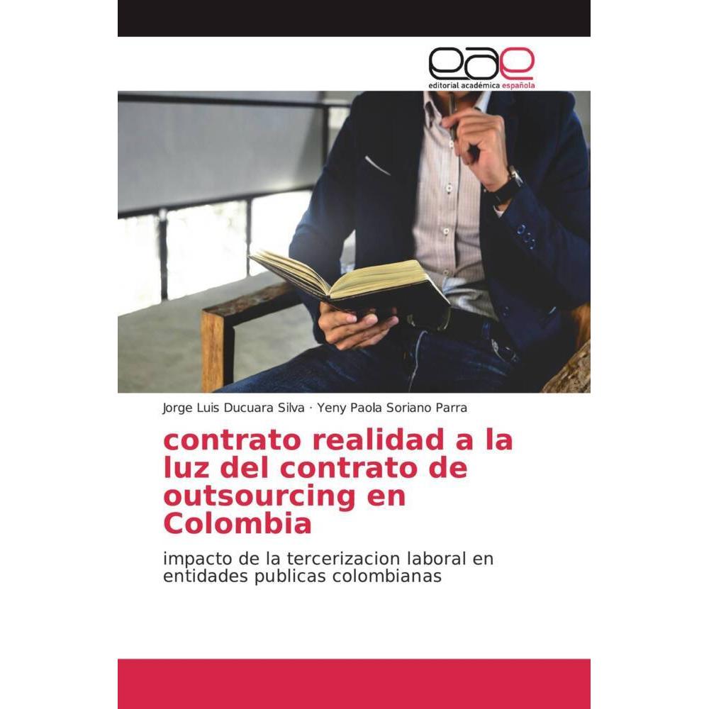 Bild von contrato realidad a la luz del contrato de outsourcing en Colombia, Fachbücher von Jorge Luis Ducuara Silva, Yeny Paola Soriano Parra
