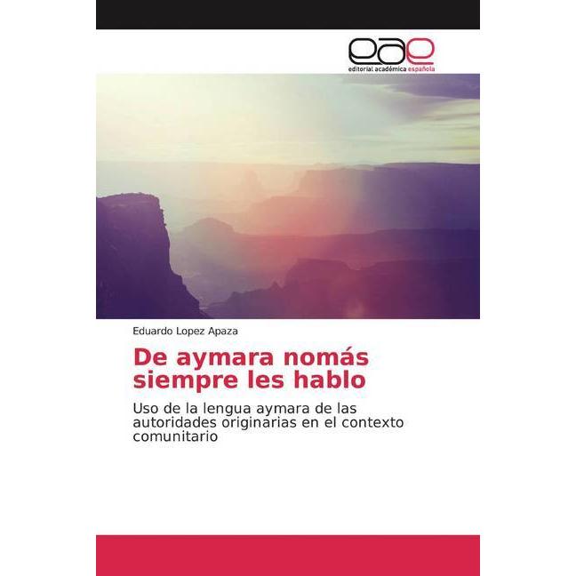 Bild von De aymara nomás siempre les hablo, Fachbücher von Eduardo Lopez Apaza