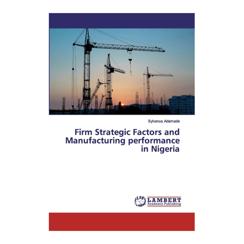 Bild von Firm Strategic Factors and Manufacturing Performance in Nigeria