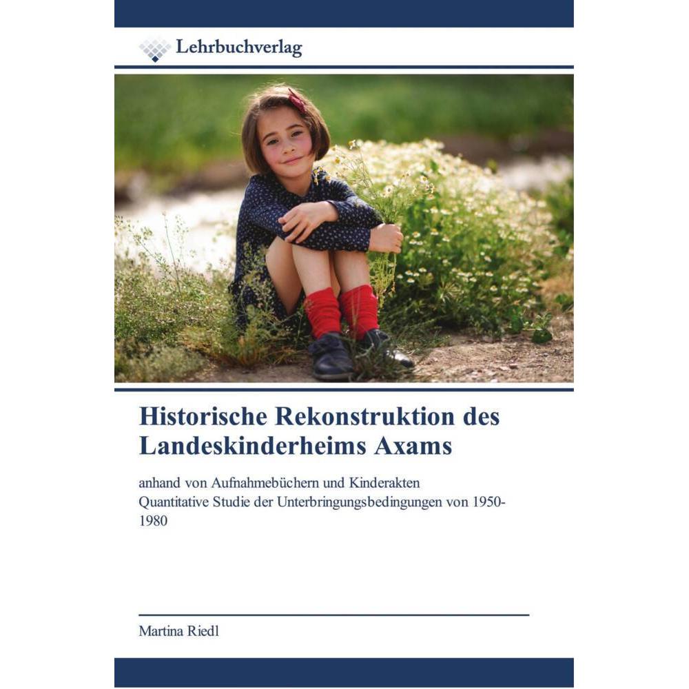 Bild von Historische Rekonstruktion des Landeskinderheims Axams, Fachbücher von Martina Riedl