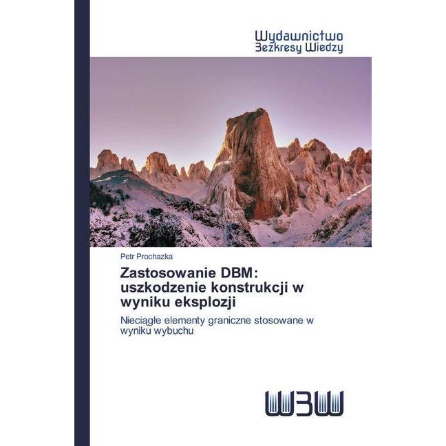 Bild von Zastosowanie DBM: uszkodzenie konstrukcji w wyniku eksplozji, Fachbücher von Petr Prochazka