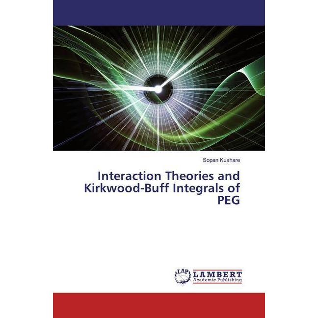 Bild von Interaction Theories and Kirkwood-Buff Integrals of PEG, Fachbücher von Sopan Kushare
