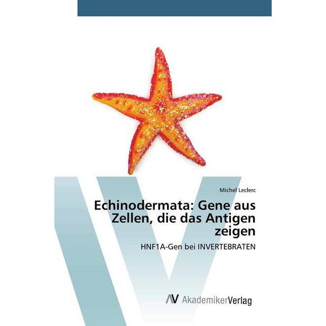 Bild von Echinodermata: Gene aus Zellen, die das Antigen zeigen, Fachbücher von Michel Leclerc
